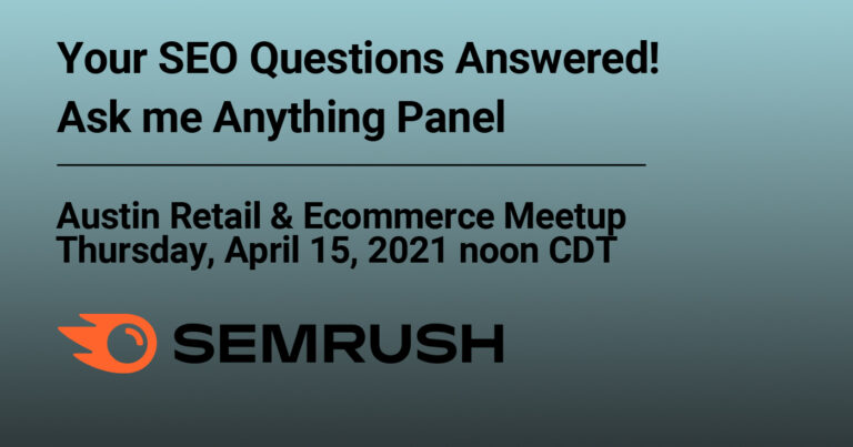 Join Austin Retail & Ecommerce Meetup as we discuss SEO for ecommerce on Zoom on April 15, 2021