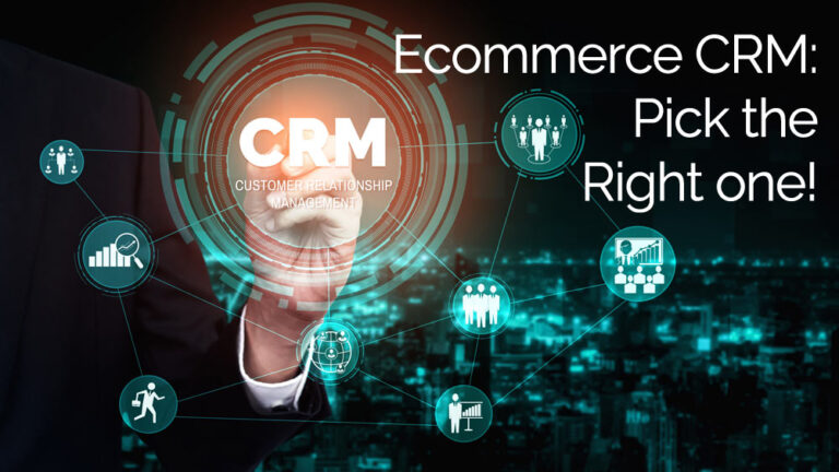 How to choose an Ecommerce CRM