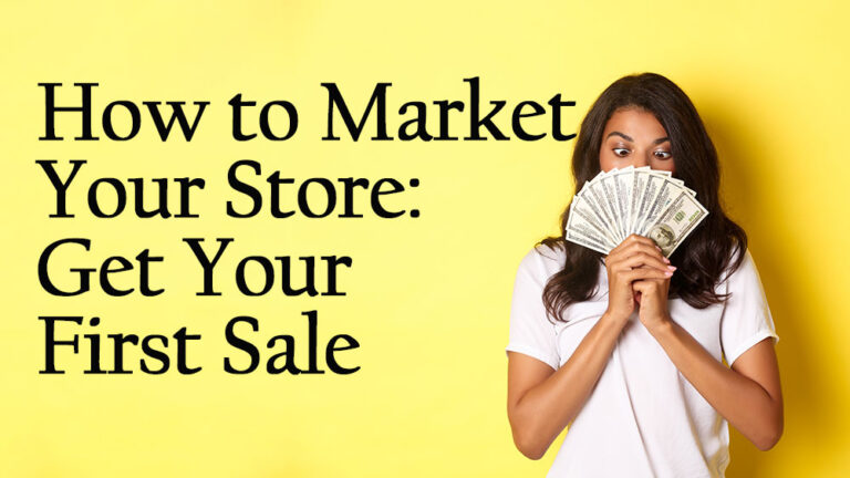 How to market your new Shopify store and get your first sale