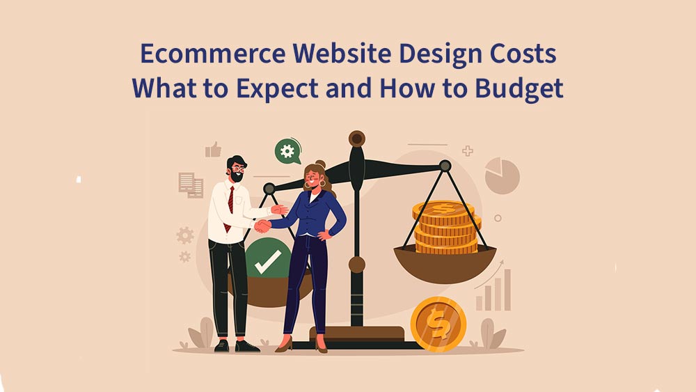 Website Design Costs: How to Budget for Ecommerce